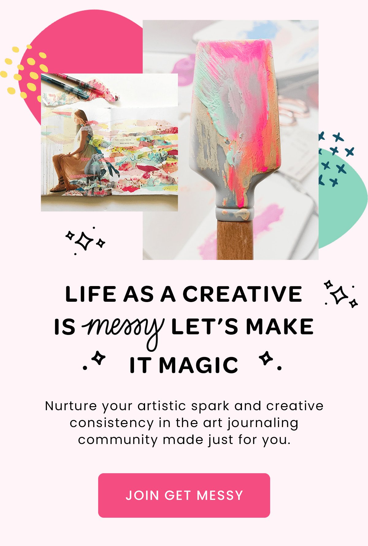 Life as a creative is messy, let’s make it magic – join Get Messy.